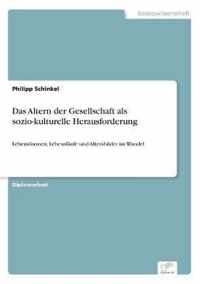 Das Altern der Gesellschaft als sozio-kulturelle Herausforderung