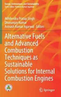 Alternative Fuels and Advanced Combustion Techniques as Sustainable Solutions f