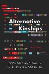 Alternative Kinships - Economy and Family in Russian Modernism