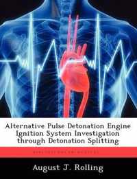 Alternative Pulse Detonation Engine Ignition System Investigation Through Detonation Splitting