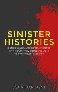 Sinister histories Gothic novels and representations of the past, from Horace Walpole to Mary Wollstonecraft