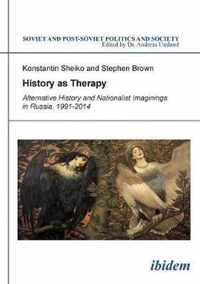 History as Therapy: Alternative History and Nationalist Imaginings in Russia