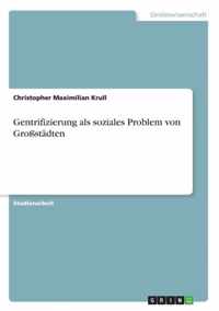 Gentrifizierung als soziales Problem von Grossstadten