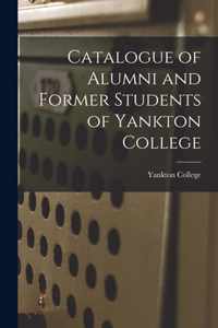 Catalogue of Alumni and Former Students of Yankton College