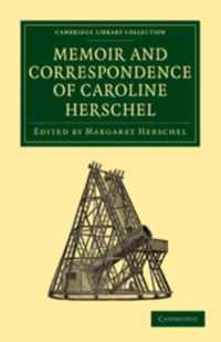 Memoir and Correspondence of Caroline Herschel