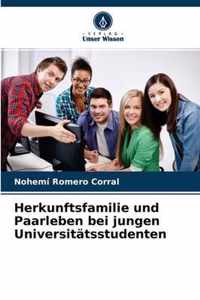 Herkunftsfamilie und Paarleben bei jungen Universitatsstudenten