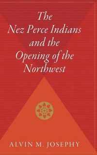 The Nez Perce Indians and the Opening of the Northwest