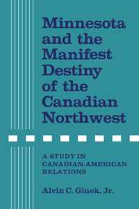 Minnesota and the Manifest Destiny of the Canadian Northwest