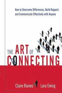 The Art of Connecting How to Overcome Differences, Build Rapport, and Communicate Effectively with Anyone