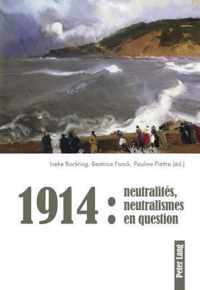 1914: neutralités, neutralismes en question