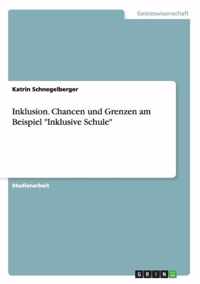 Inklusion. Chancen und Grenzen am Beispiel Inklusive Schule