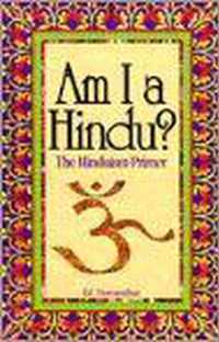 Am I A Hindu?/the Hinduism Primer