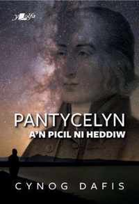 Pantycelyn a'n Picil Ni Heddiw