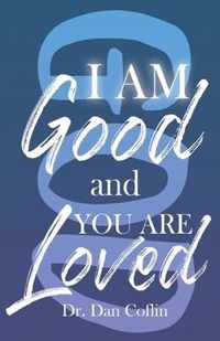 I Am Good and You Are Loved