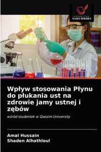 Wplyw stosowania Plynu do plukania ust na zdrowie jamy ustnej i zbow