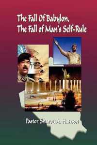 The Fall of Babylon, The Fall of Man's Self Rule