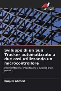 Sviluppo di un Sun Tracker automatizzato a due assi utilizzando un microcontrollore