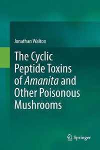 The Cyclic Peptide Toxins of Amanita and Other Poisonous Mushrooms