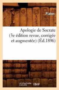 Apologie de Socrate (3e Edition Revue, Corrigee Et Augmentee) (Ed.1896)