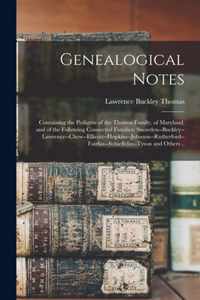 Genealogical Notes: Containing the Pedigree of the Thomas Family, of Maryland, and of the Following Connected Families