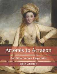 Artemis to Actaeon: And Other Verses