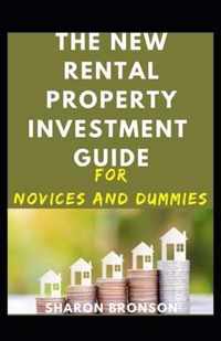 The New Rental Property Investment Guide For Novices And Dummies