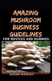 Amazing Mushroom Business Guidelines For Novices And Dummies