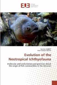 Evolution of the Neotropical Ichthyofauna