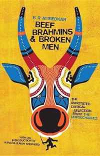 Beef, Brahmins, and Broken Men  An Annotated Critical Selection from The Untouchables