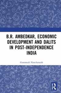 B.R. Ambedkar, Economic Development and Dalits in Post-Independence India