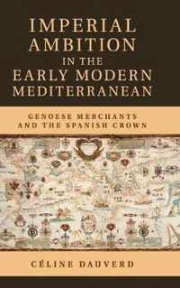 Imperial Ambition In Early Modern Medite