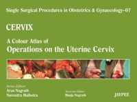 Single Surgical Procedures in Obstetrics and Gynaecology - Volume 7 - CERVIX - A Colour Atlas of Operations on the Uterine Cervix