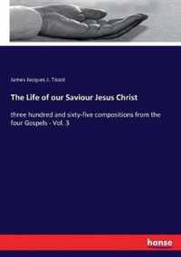 The Life of our Saviour Jesus Christ