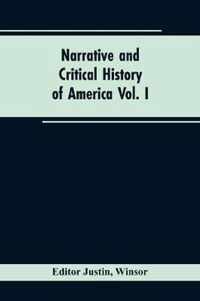 Narrative and critical history of America Vol. I