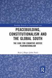 Peacebuilding, Constitutionalism and the Global South