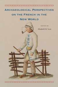 Archaeological Perspectives on the French in the New World