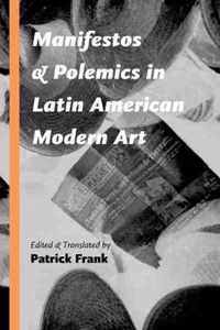 Manifestos and Polemics in Latin American Modern Art