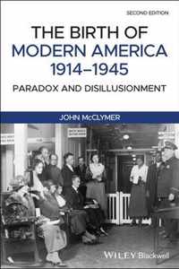 The Birth of Modern America, 1914-1945 - Paradox and Disillusionment, Second Edition