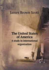 The United States of America A study in international organization