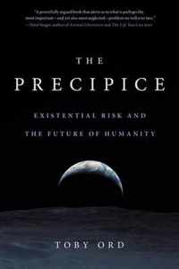 The Precipice Existential Risk and the Future of Humanity