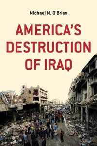 America's Destruction of Iraq