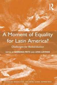 A Moment of Equality for Latin America?: Challenges for Redistribution