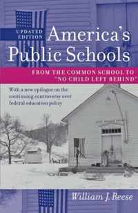 America's Public Schools - From the Common School to ''No Child Left Behind''