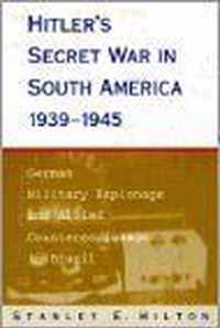 Hitler's Secret War In South America, 1939-1945