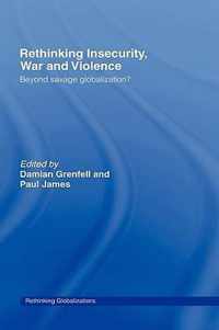 Rethinking Insecurity, War and Violence