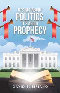 It&apos;s not about Politics, It&apos;s about Prophecy