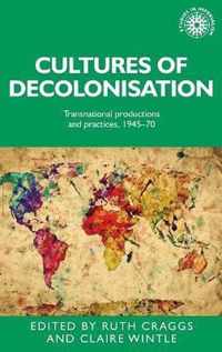 Cultures Of Decolonisation