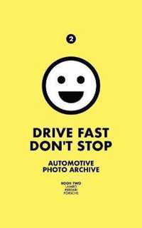 Drive Fast Don't Stop - Book 2: Lambo, Ferrari and Porsche