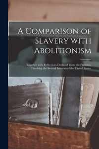 A Comparison of Slavery With Abolitionism;