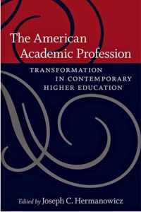 The American Academic Profession - Transformation in Contemporary Higher Education